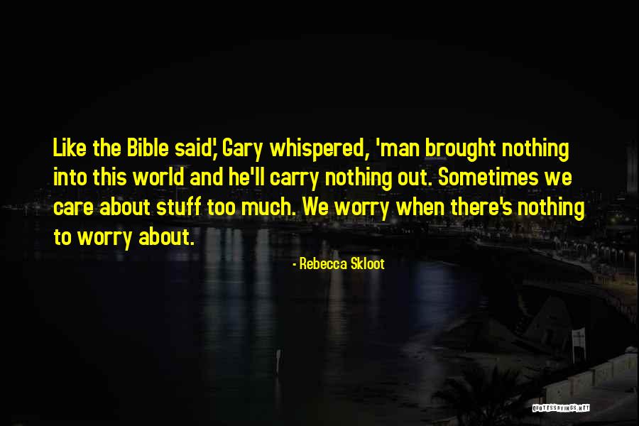 Man Care Quotes By Rebecca Skloot Man Care Quotes By Rebecca Skloot