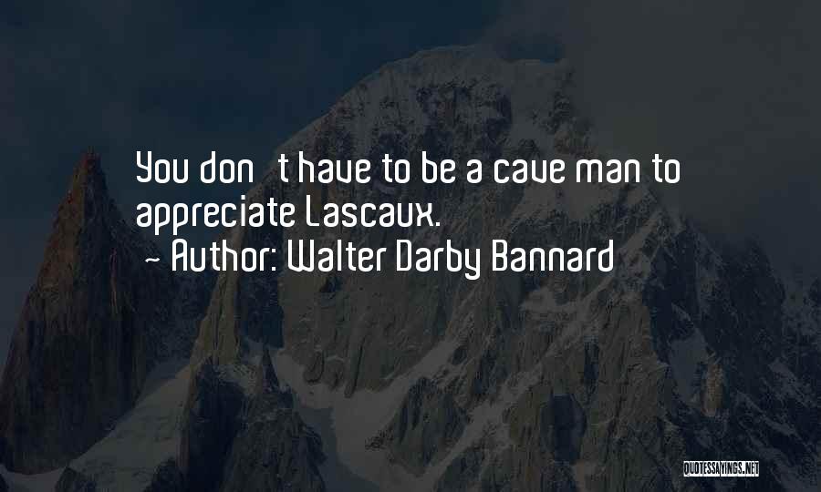 Man Cave Quotes By Walter Darby Bannard