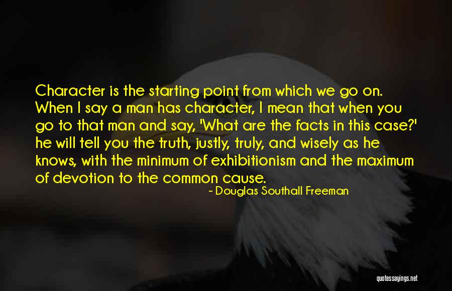 Man Character Quotes By Douglas Southall Freeman Man Character Quotes By Douglas Southall Freeman