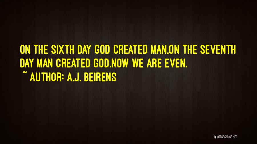 Man Created God Quotes By A.J. Beirens