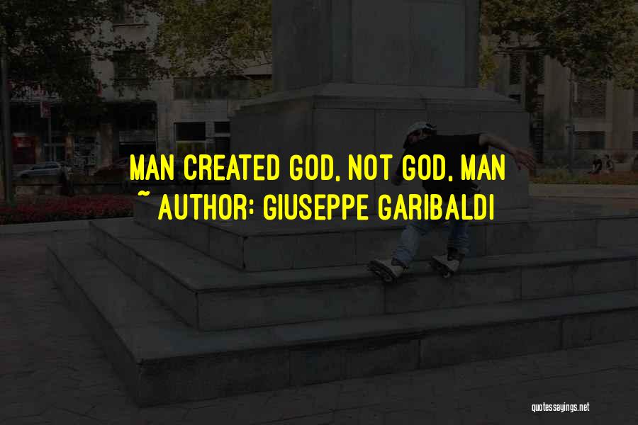 Man Created God Quotes By Giuseppe Garibaldi