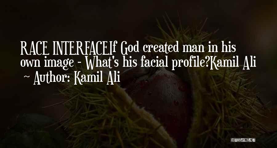 Man Created God Quotes By Kamil Ali