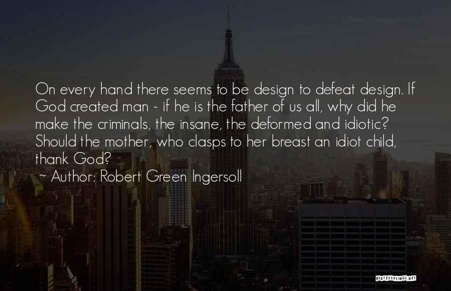 Man Created God Quotes By Robert Green Ingersoll