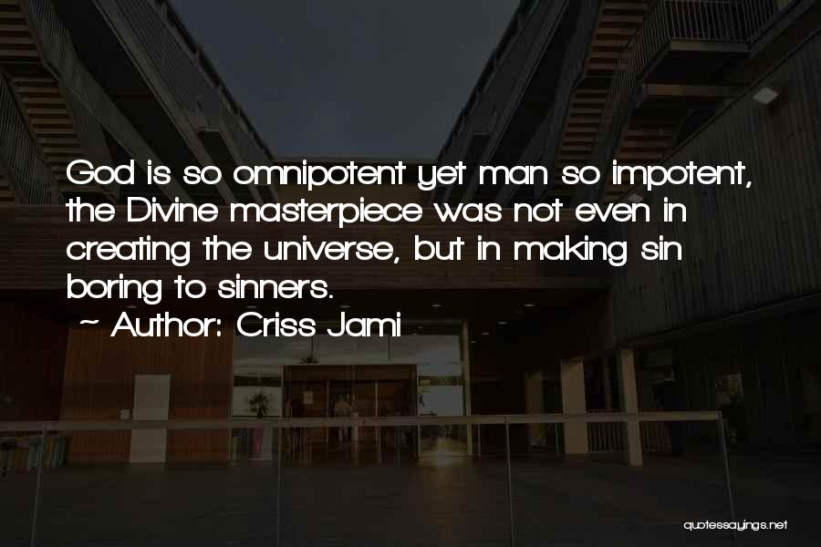 Man Creating God Quotes By Criss Jami