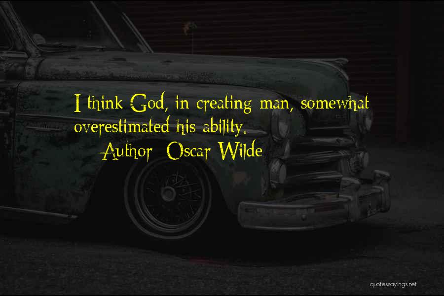 Man Creating God Quotes By Oscar Wilde