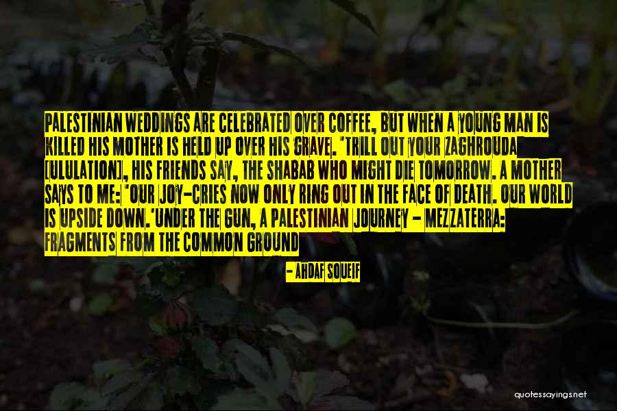 Man Cries Quotes By Ahdaf Soueif Man Cries Quotes By Ahdaf Soueif