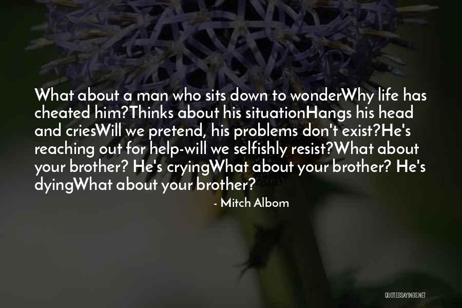 Man Cries Quotes By Mitch Albom Man Cries Quotes By Mitch Albom