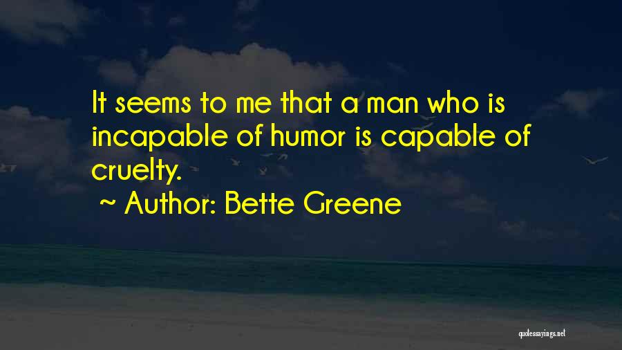 Man Cruelty Quotes By Bette Greene