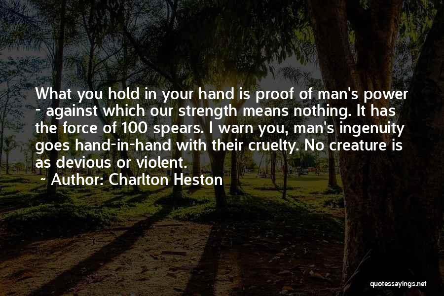 Man Cruelty Quotes By Charlton Heston