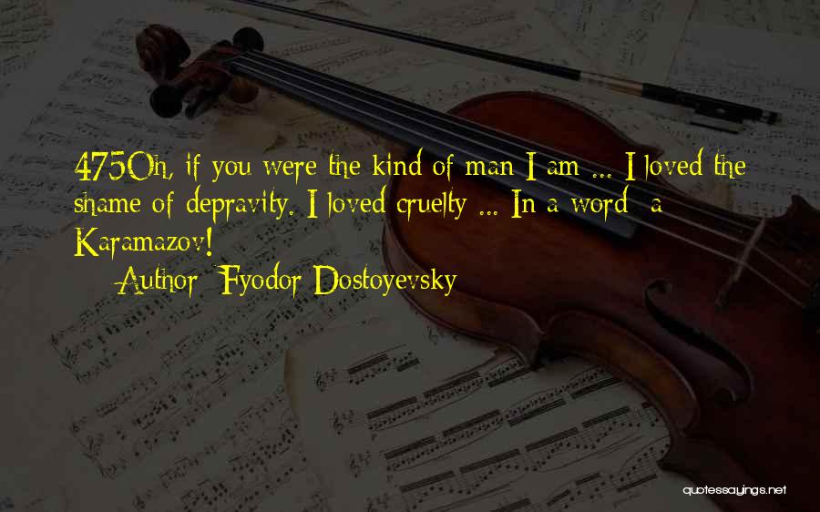 Man Cruelty Quotes By Fyodor Dostoyevsky