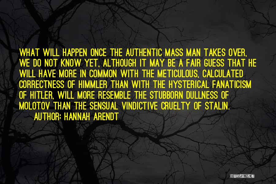 Man Cruelty Quotes By Hannah Arendt