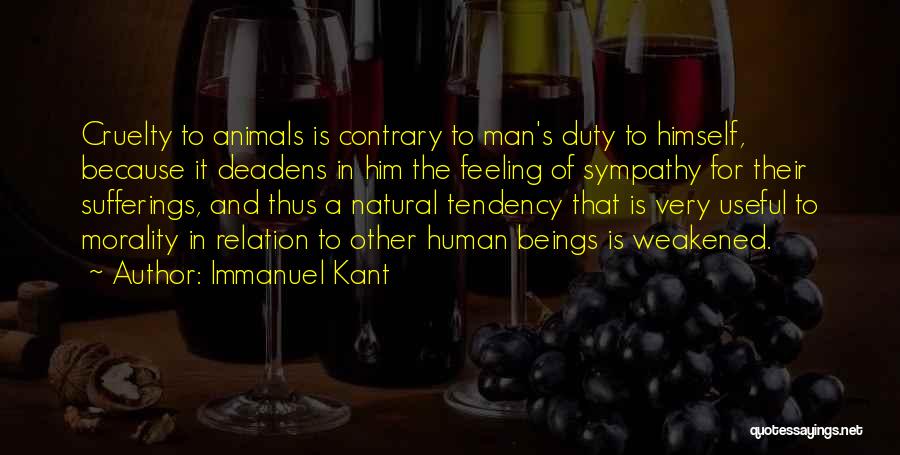 Man Cruelty Quotes By Immanuel Kant