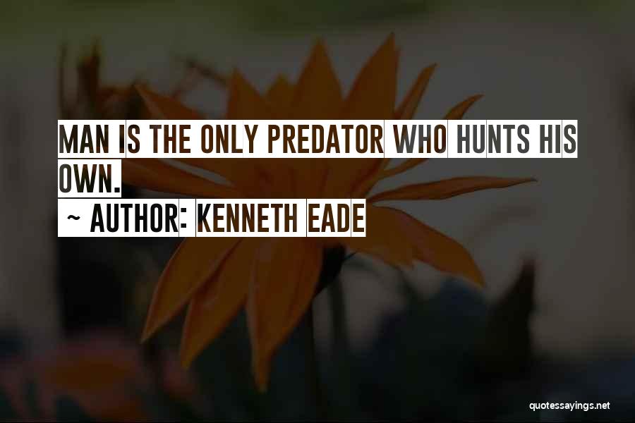 Man Cruelty Quotes By Kenneth Eade