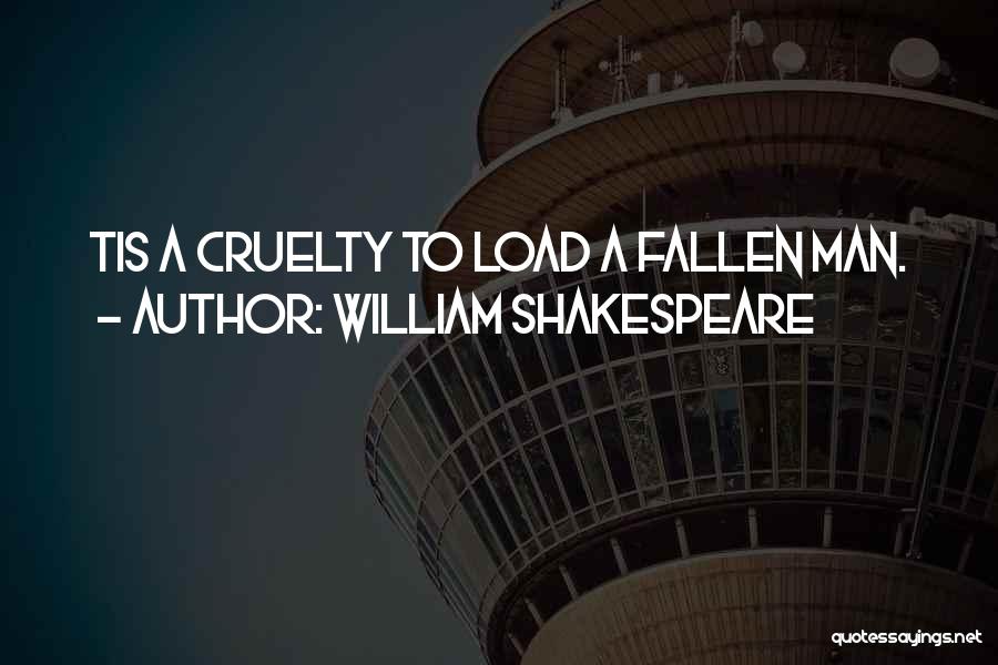 Man Cruelty Quotes By William Shakespeare