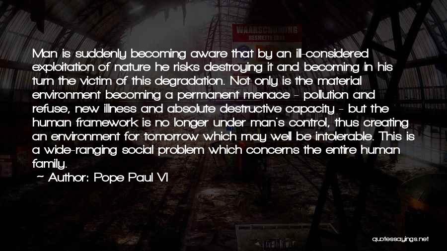 Man Destroying The Environment Quotes By Pope Paul VI