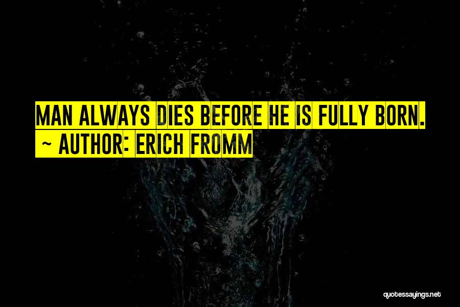 Man Dies Quotes By Erich Fromm