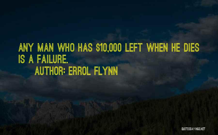 Man Dies Quotes By Errol Flynn