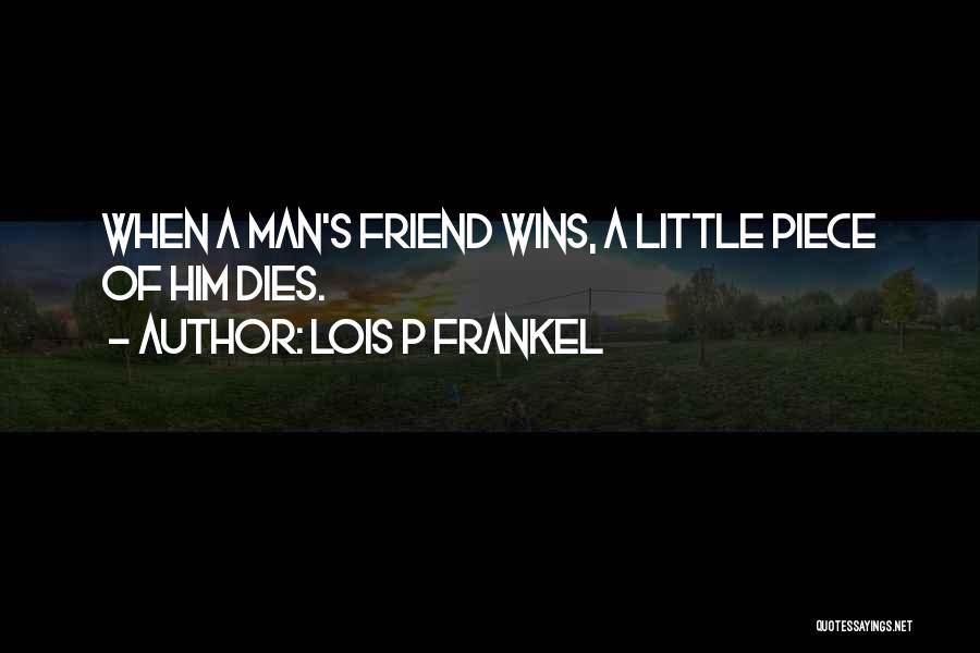 Man Dies Quotes By Lois P Frankel