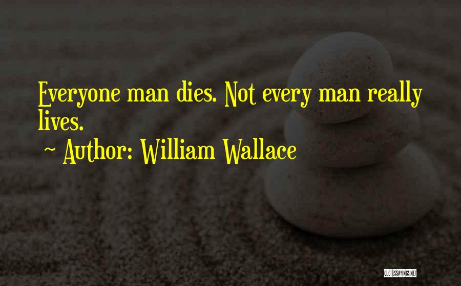 Man Dies Quotes By William Wallace