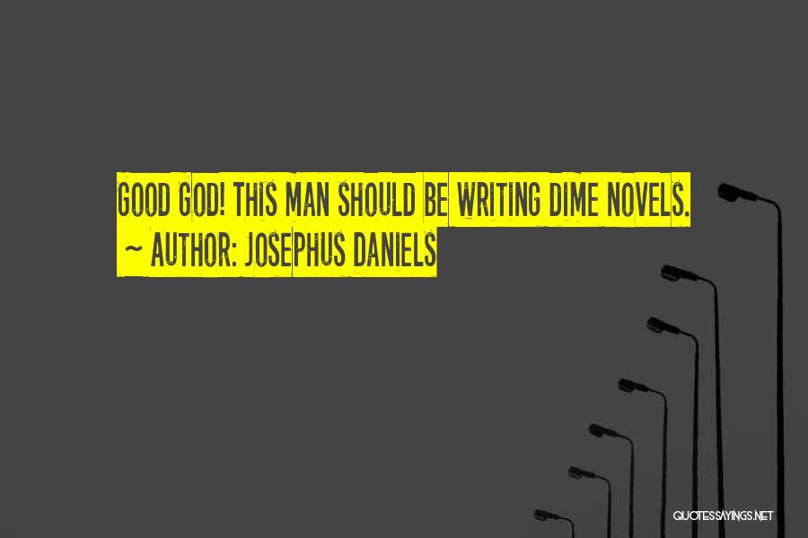 Man Dime Quotes By Josephus Daniels