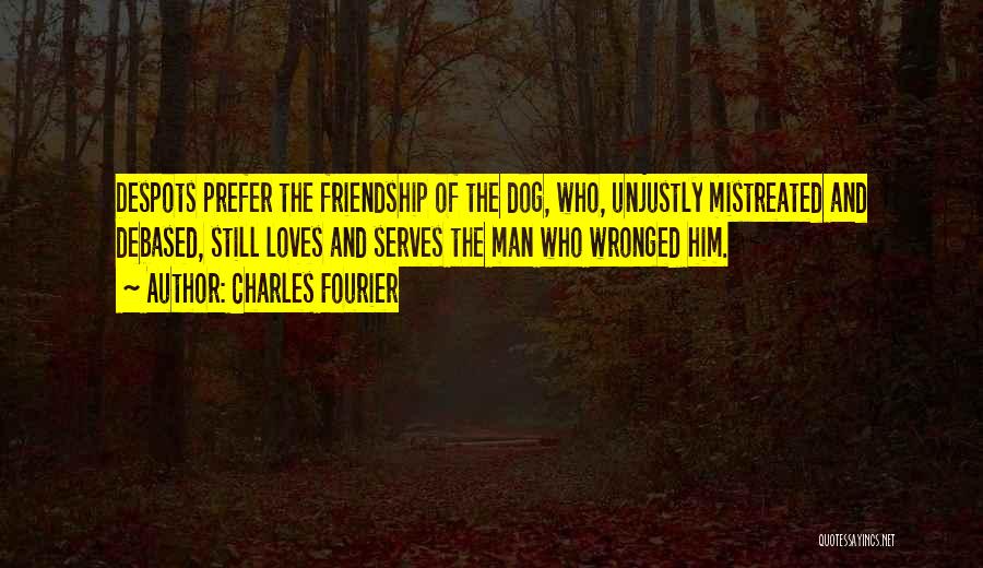 Man Dog Friendship Quotes By Charles Fourier