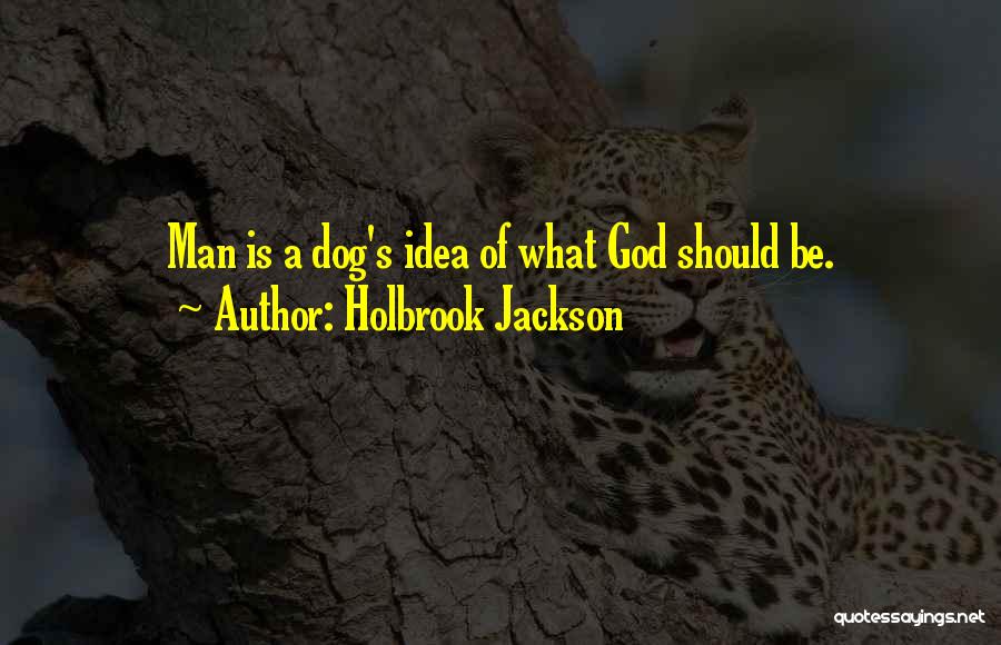 Man Dog Friendship Quotes By Holbrook Jackson