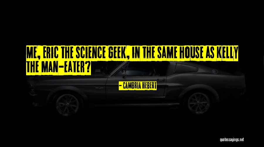 Man Eater Quotes By Cambria Hebert Man Eater Quotes By Cambria Hebert