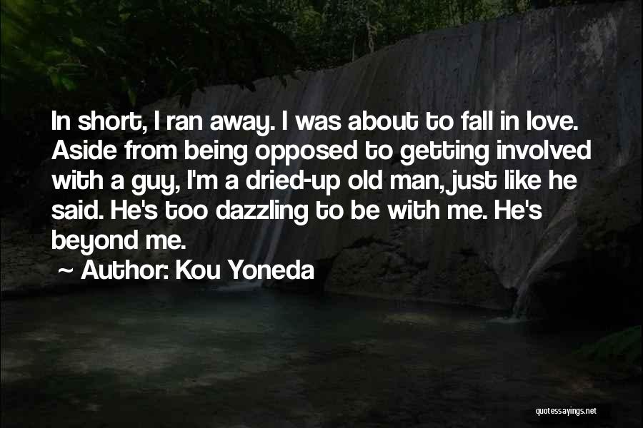 Man Falling In Love Quotes By Kou Yoneda
