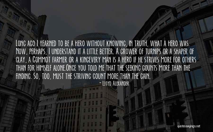Man Finding Himself Quotes By Lloyd Alexander Man Finding Himself Quotes By Lloyd Alexander