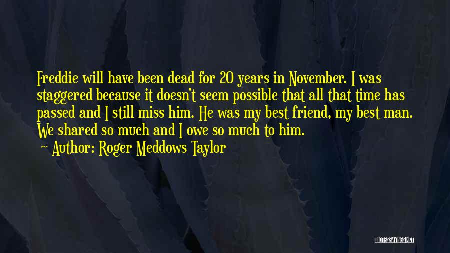 Man Friend Quotes By Roger Meddows Taylor