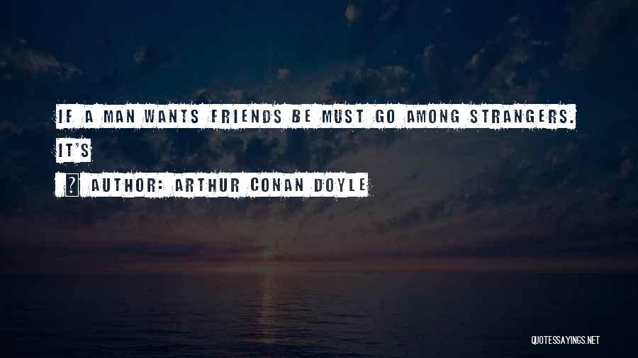 Man Friends Quotes By Arthur Conan Doyle