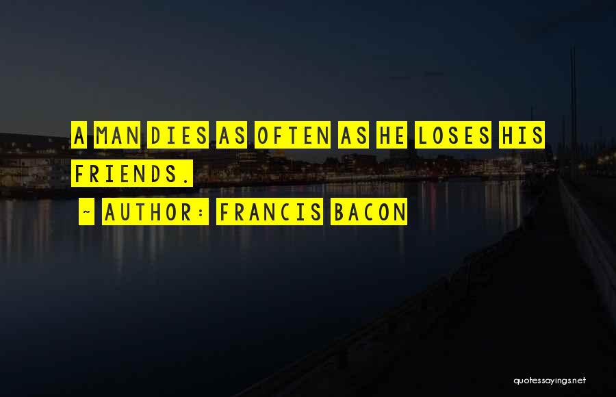 Man Friends Quotes By Francis Bacon