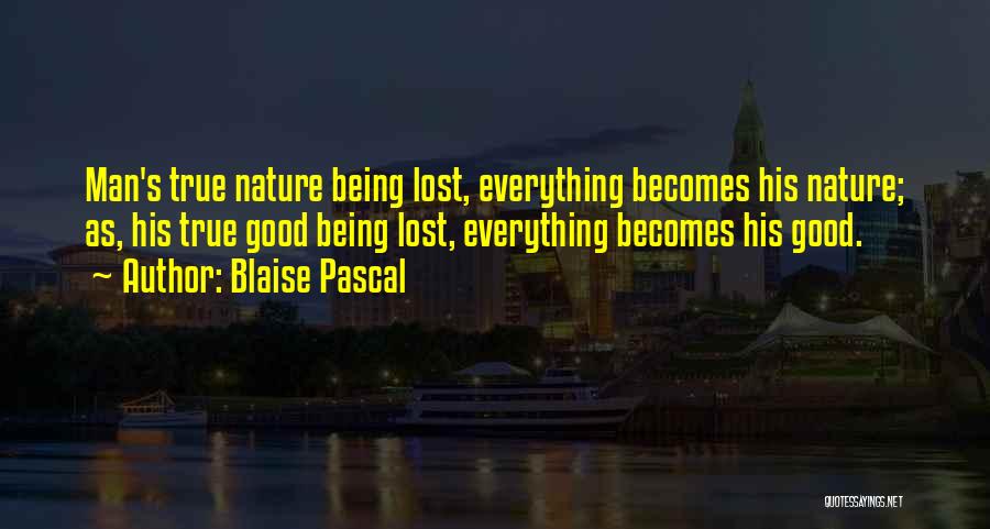 Man Good Nature Quotes By Blaise Pascal