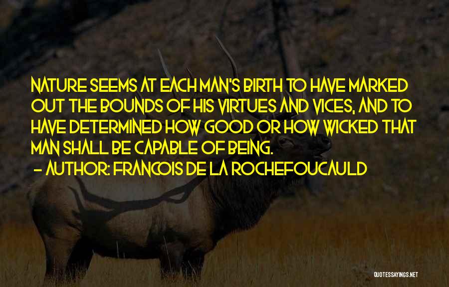 Man Good Nature Quotes By Francois De La Rochefoucauld