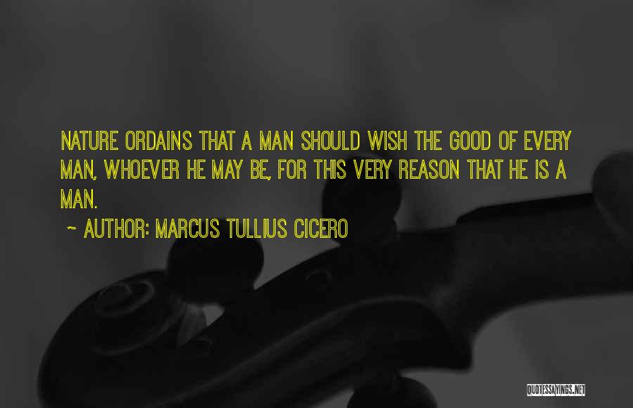 Man Good Nature Quotes By Marcus Tullius Cicero