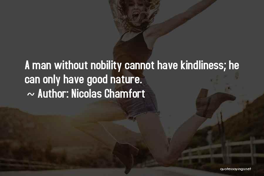 Man Good Nature Quotes By Nicolas Chamfort