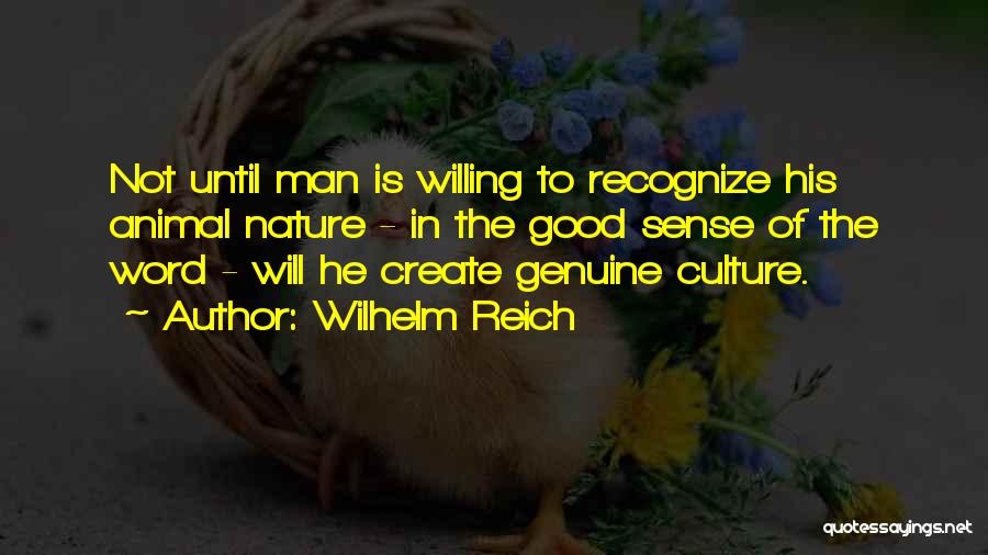 Man Good Nature Quotes By Wilhelm Reich