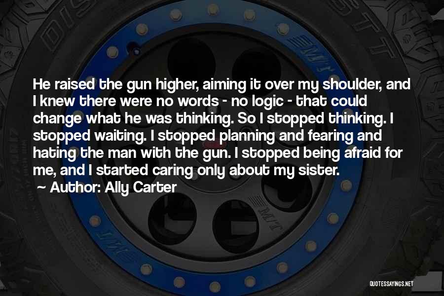Man Gun Quotes By Ally Carter