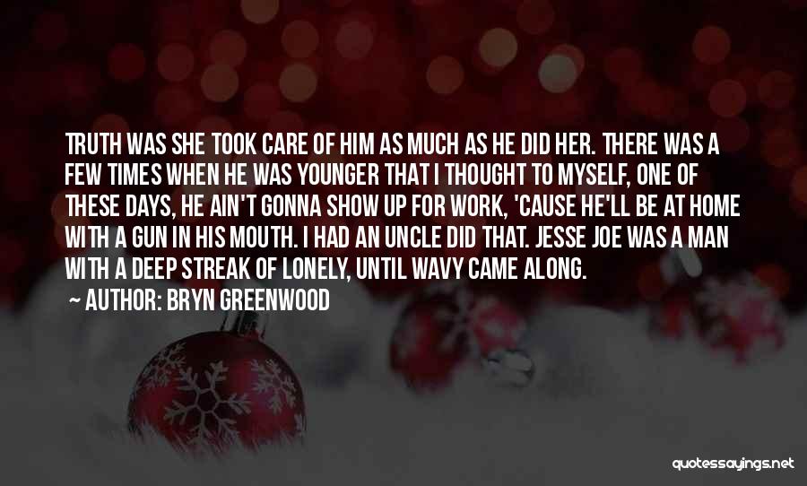 Man Gun Quotes By Bryn Greenwood