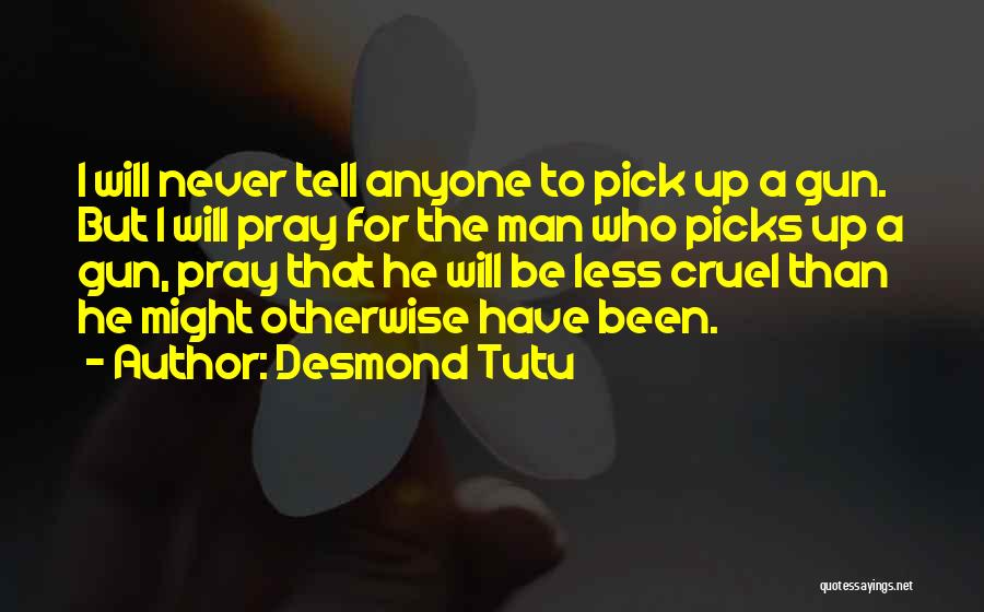 Man Gun Quotes By Desmond Tutu
