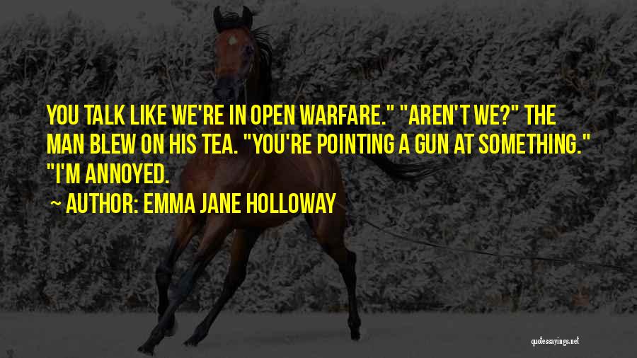 Man Gun Quotes By Emma Jane Holloway