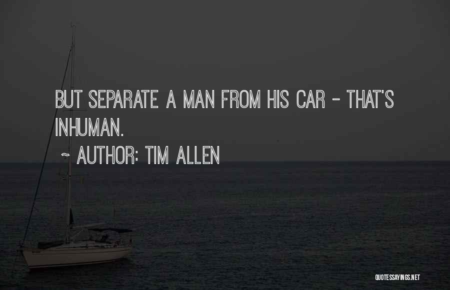 Man His Car Quotes By Tim Allen