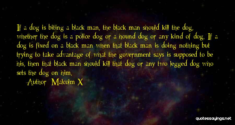 Man His Dog Quotes By Malcolm X