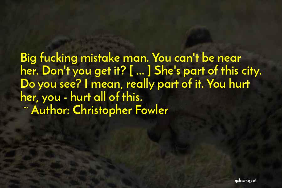 Man Hurt Love Quotes By Christopher Fowler