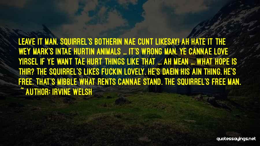 Man Hurt Love Quotes By Irvine Welsh