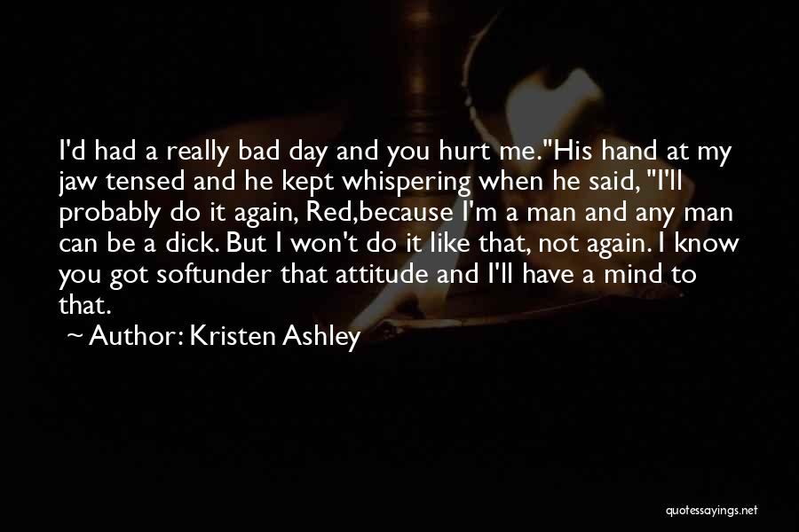 Man Hurt Love Quotes By Kristen Ashley
