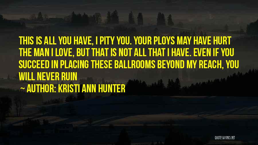 Man Hurt Love Quotes By Kristi Ann Hunter