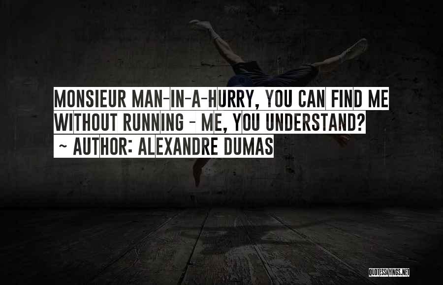 Man In A Hurry Quotes By Alexandre Dumas