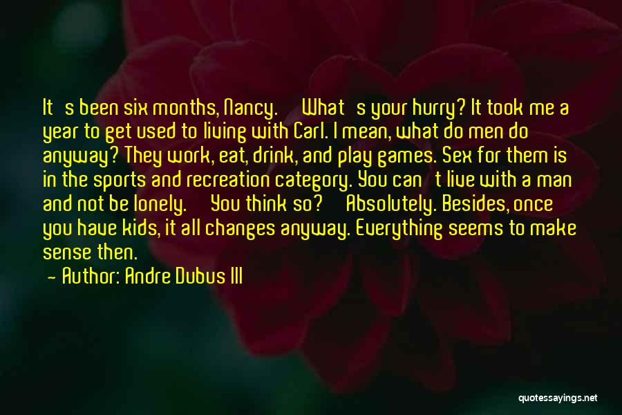 Man In A Hurry Quotes By Andre Dubus III