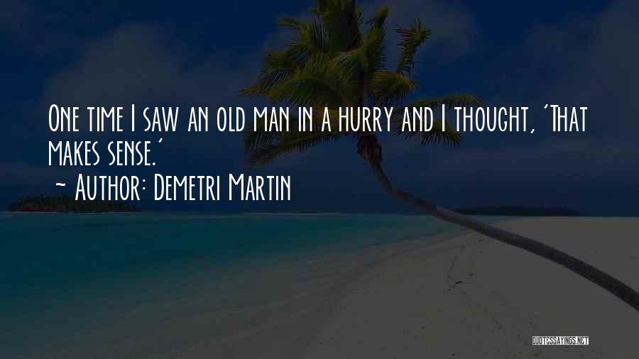 Man In A Hurry Quotes By Demetri Martin